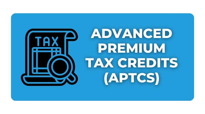 Advanced Premium Tax Credits (APTCS)